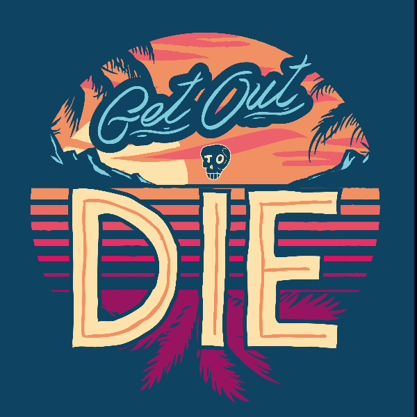 Photo de profil de Get Out TO Die